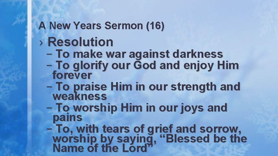 A New Years Sermon (16) › Resolution – To make war against darkness –