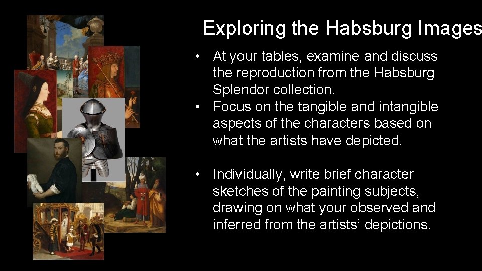Exploring the Habsburg Images • At your tables, examine and discuss the reproduction from