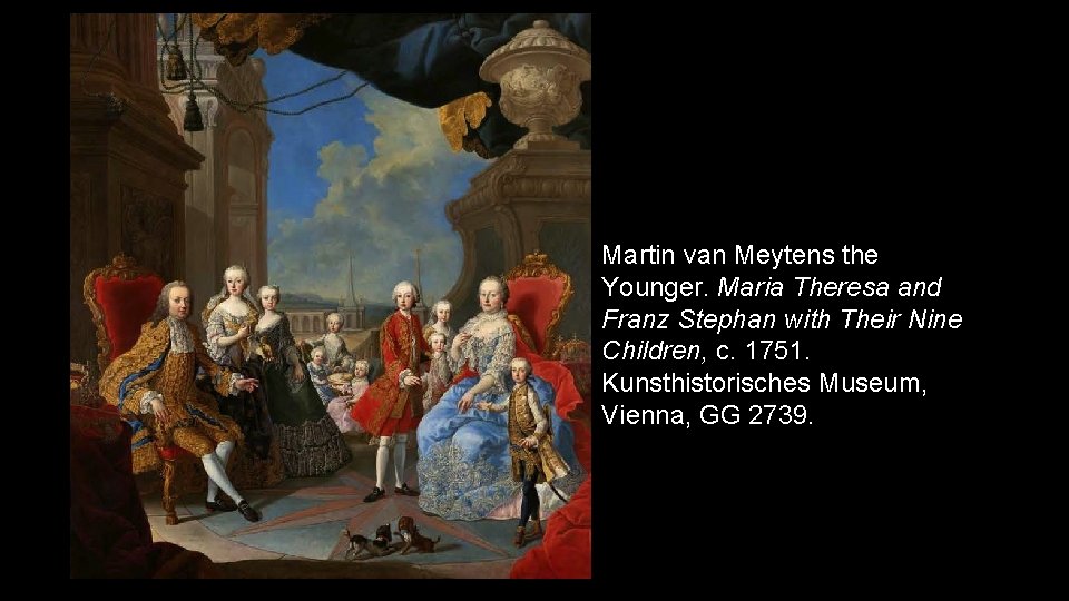 Martin van Meytens the Younger. Maria Theresa and Franz Stephan with Their Nine Children,