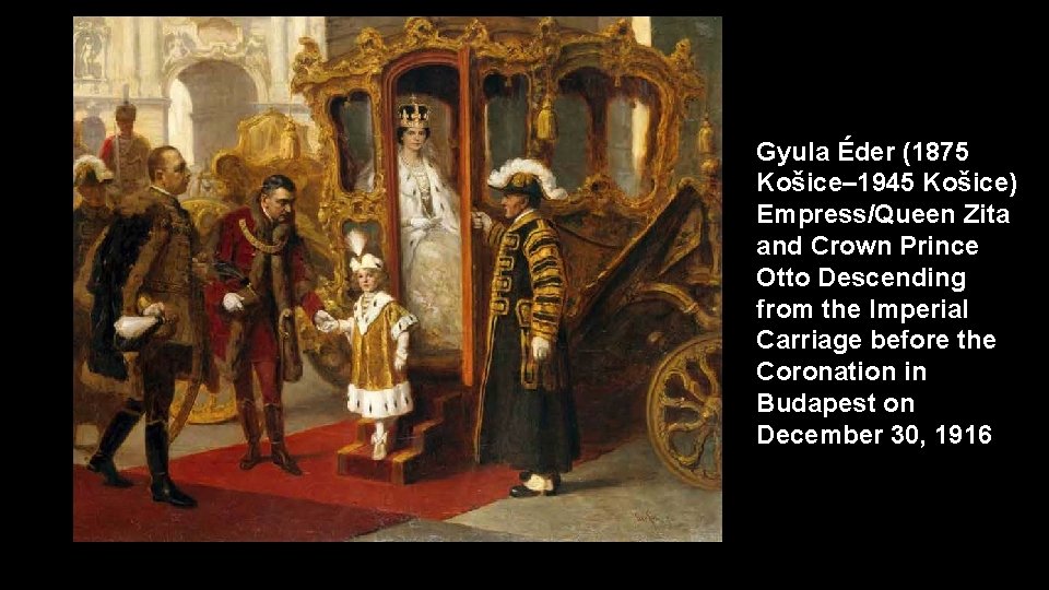 Gyula Éder (1875 Košice– 1945 Košice) Empress/Queen Zita and Crown Prince Otto Descending from