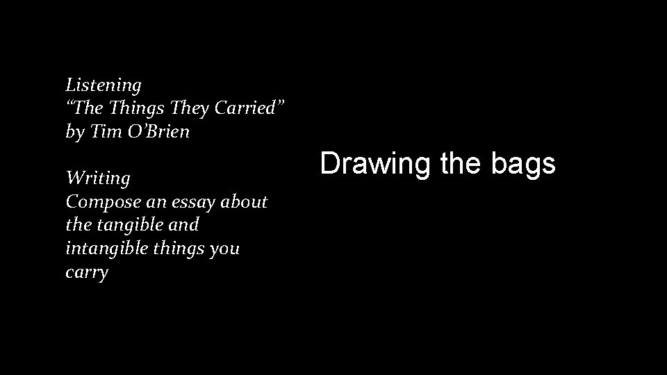 Listening “The Things They Carried” by Tim O’Brien Writing Compose an essay about the