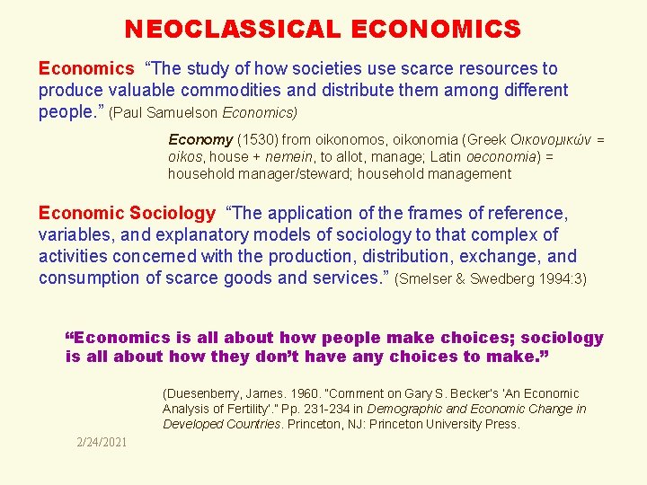 NEOCLASSICAL ECONOMICS Economics “The study of how societies use scarce resources to produce valuable