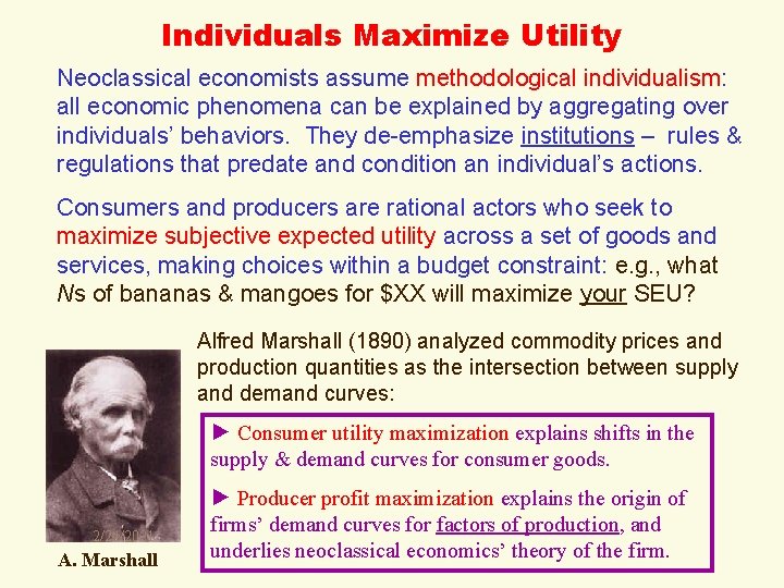 Individuals Maximize Utility Neoclassical economists assume methodological individualism: all economic phenomena can be explained