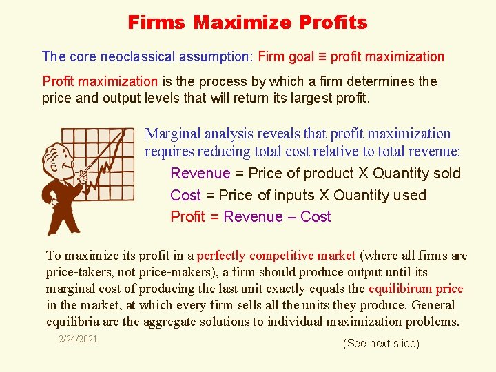 Firms Maximize Profits The core neoclassical assumption: Firm goal ≡ profit maximization Profit maximization