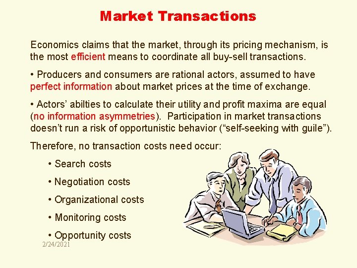 Market Transactions Economics claims that the market, through its pricing mechanism, is the most