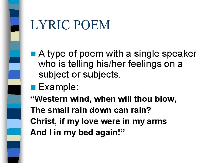 LYRIC POEM n. A type of poem with a single speaker who is telling LYRIC POEM n. A type of poem with a single speaker who is telling