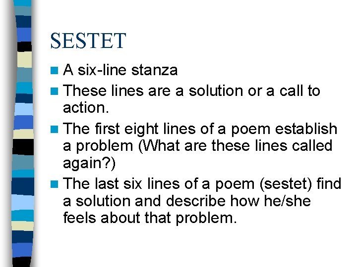 SESTET n. A six-line stanza n These lines are a solution or a call SESTET n. A six-line stanza n These lines are a solution or a call