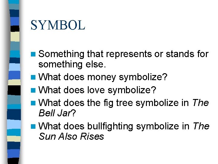 SYMBOL n Something that represents or stands for something else. n What does money SYMBOL n Something that represents or stands for something else. n What does money
