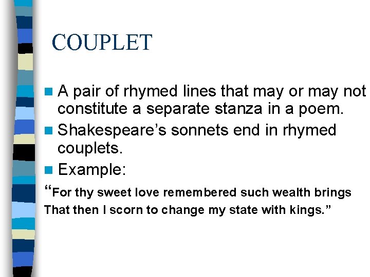 COUPLET n. A pair of rhymed lines that may or may not constitute a COUPLET n. A pair of rhymed lines that may or may not constitute a