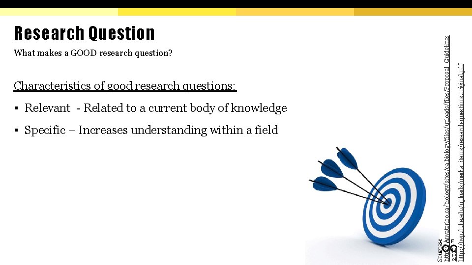 What makes a GOOD research question? Characteristics of good research questions: § Relevant -