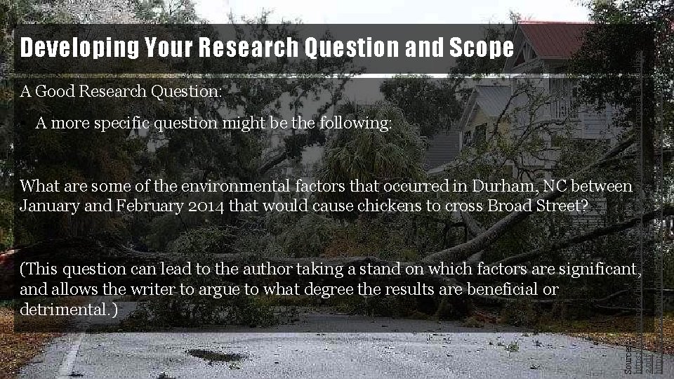 A Good Research Question: § A more specific question might be the following: Sources: