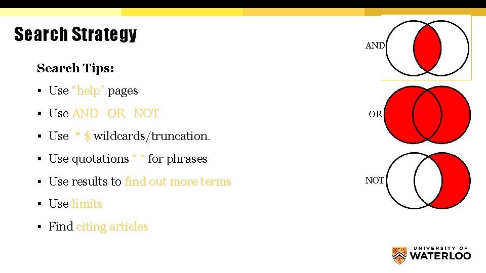 Search Strategy AND Search Tips: § Use “help” pages “help” § Use AND OR