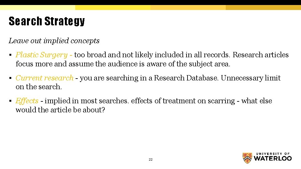 Search Strategy Leave out implied concepts § Plastic Surgery - too broad and not