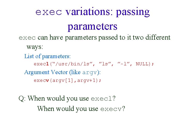 exec variations: passing parameters exec can have parameters passed to it two different ways:
