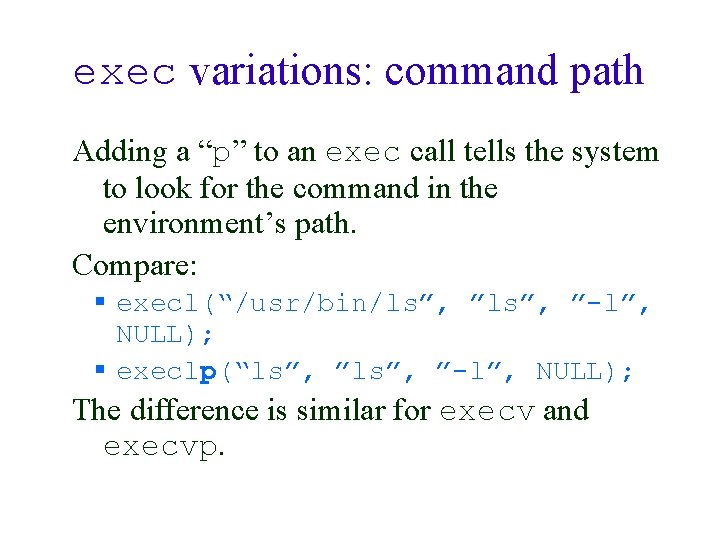 exec variations: command path Adding a “p” to an exec call tells the system