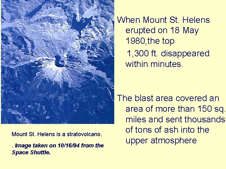 When Mount St. Helens erupted on 18 May 1980, the top 1, 300 ft.