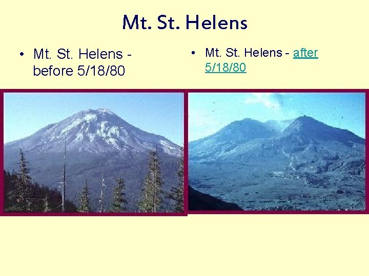 Mt. St. Helens • Mt. St. Helens - before 5/18/80 • Mt. St. Helens