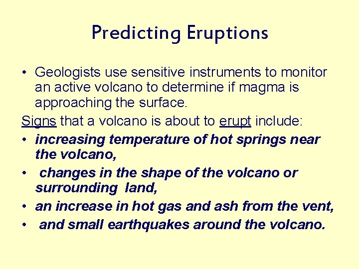 Predicting Eruptions • Geologists use sensitive instruments to monitor an active volcano to determine