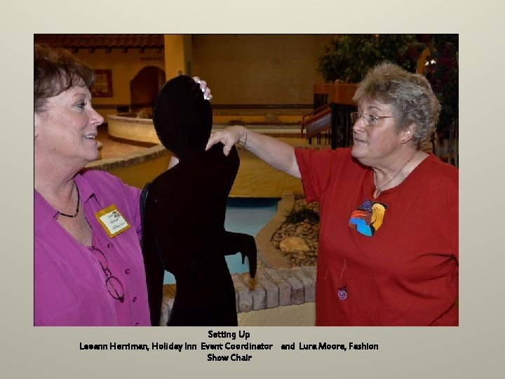 Setting Up Leeann Herriman, Holiday Inn Event Coordinator and Lura Moore, Fashion Show Chair