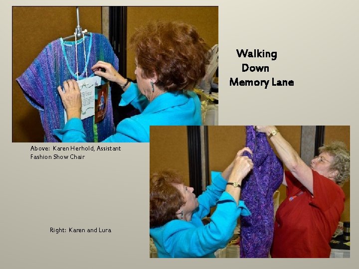 Walking Down Memory Lane Above: Karen Herhold, Assistant Fashion Show Chair Right: Karen and Walking Down Memory Lane Above: Karen Herhold, Assistant Fashion Show Chair Right: Karen and