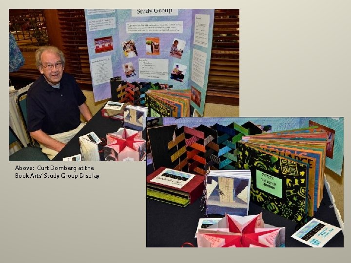 Above: Curt Dornberg at the Book Arts’ Study Group Display 