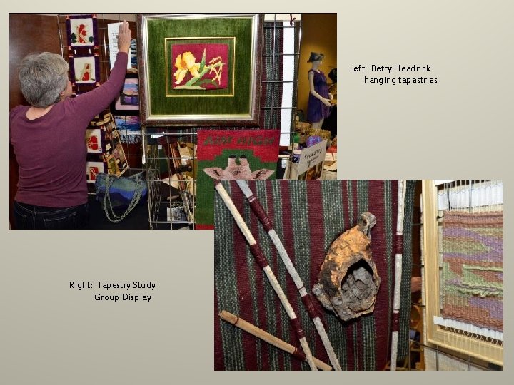 Left: Betty Headrick hanging tapestries Right: Tapestry Study Group Display 