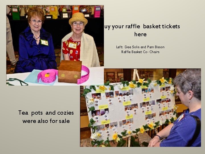 Buy your raffle basket tickets here Left: Dee Solis and Pam Bisson Raffle Basket Buy your raffle basket tickets here Left: Dee Solis and Pam Bisson Raffle Basket