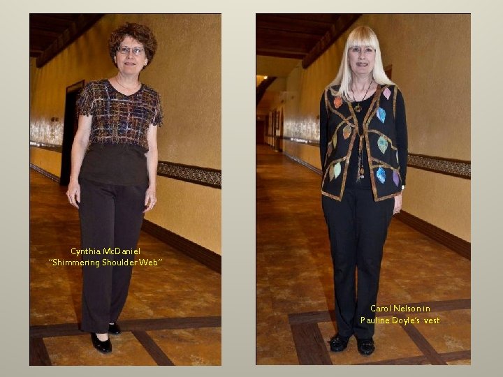 Cynthia Mc. Daniel “Shimmering Shoulder Web” Carol Nelson in Pauline Doyle’s vest 