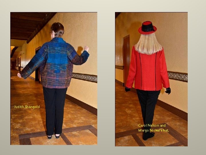 Judith Shangold Carol Nelson and Margo Nickel’s hat, Judith Shangold Carol Nelson and Margo Nickel’s hat,