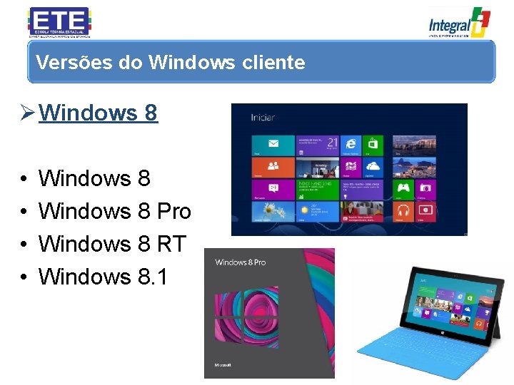 Versões do Windows cliente Ø Windows 8 • • Windows 8 Pro Windows 8