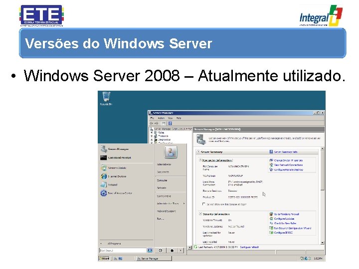 Versões do Windows Server • Windows Server 2008 – Atualmente utilizado. 