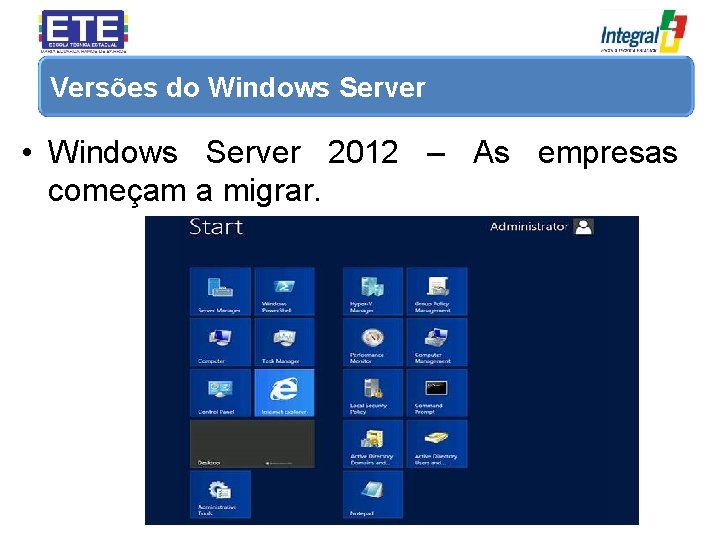 Versões do Windows Server • Windows Server 2012 – As empresas começam a migrar.