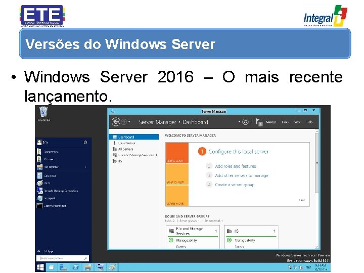 Versões do Windows Server • Windows Server 2016 – O mais recente lançamento. 