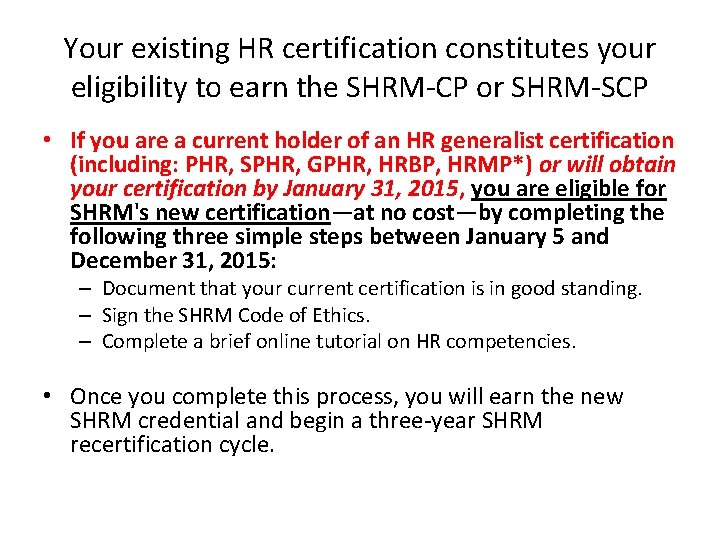 Your existing HR certification constitutes your eligibility to earn the SHRM-CP or SHRM-SCP •