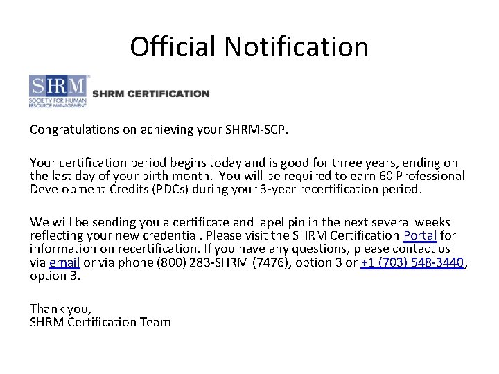 Official Notification Congratulations on achieving your SHRM-SCP. Your certification period begins today and is