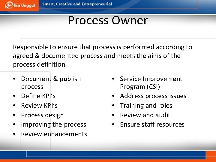 Process Owner Responsible to ensure that process is performed according to agreed & documented