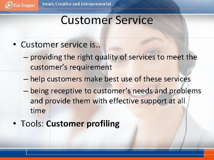 Customer Service • Customer service is. . – providing the right quality of services