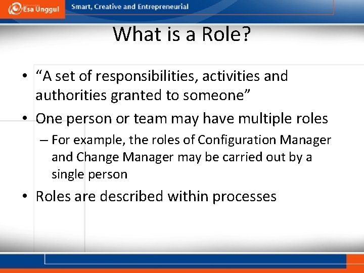 What is a Role? • “A set of responsibilities, activities and authorities granted to