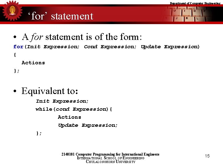 Department of Computer Engineering ‘for’ statement • A for statement is of the form: