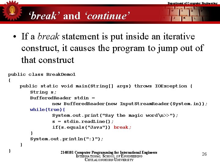 Department of Computer Engineering ‘break’ and ‘continue’ • If a break statement is put