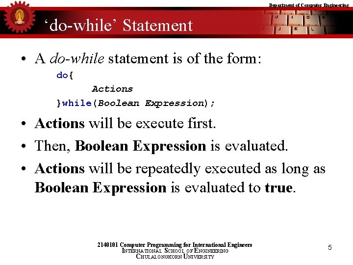 Department of Computer Engineering ‘do-while’ Statement • A do-while statement is of the form: