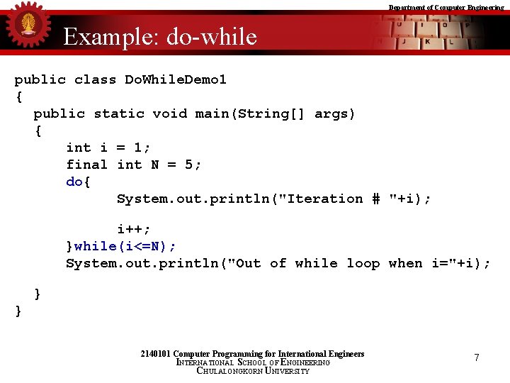 Department of Computer Engineering Example: do-while public class Do. While. Demo 1 { public