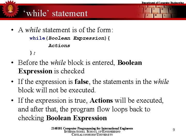 Department of Computer Engineering ‘while’ statement • A while statement is of the form: