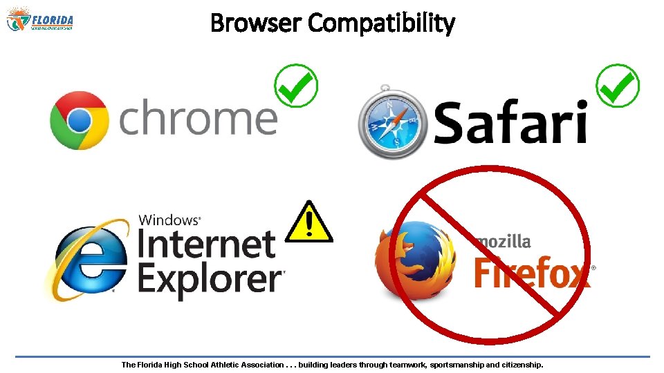 Browser Compatibility The Florida High School Athletic Association. . . building leaders through teamwork,