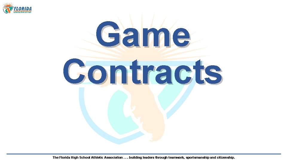 Game Contracts The Florida High School Athletic Association. . . building leaders through teamwork,