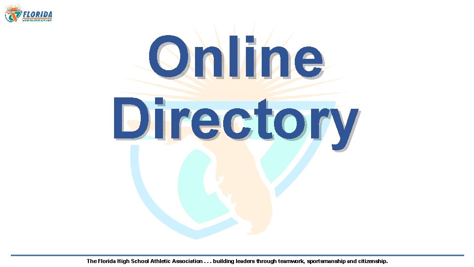 Online Directory The Florida High School Athletic Association. . . building leaders through teamwork,