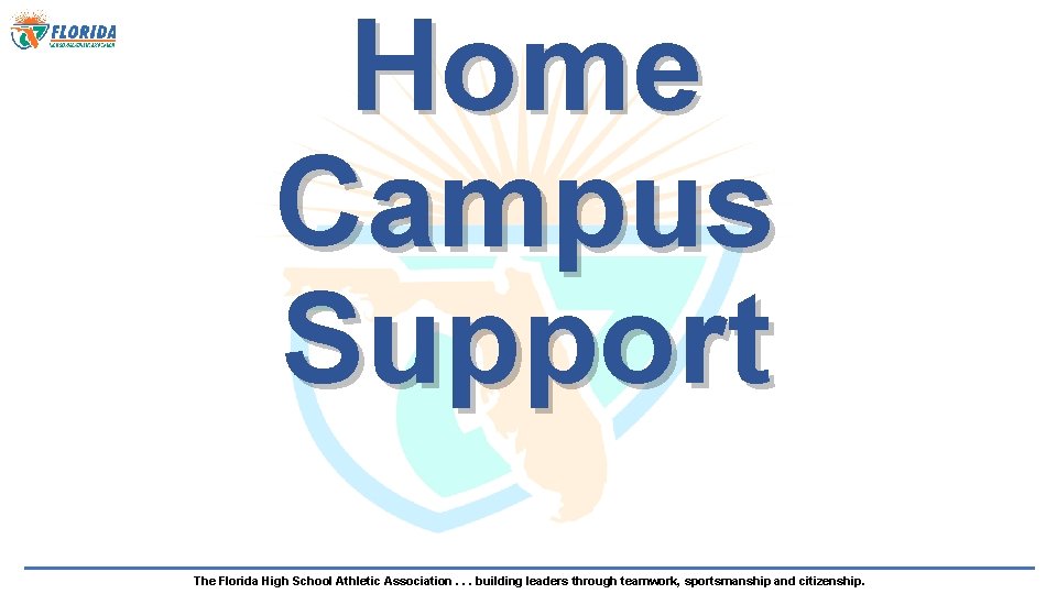 Home Campus Support The Florida High School Athletic Association. . . building leaders through
