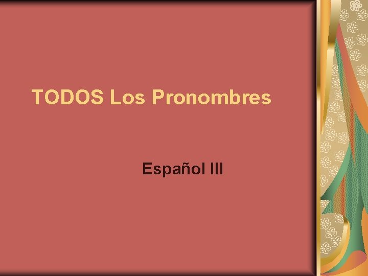 TODOS Los Pronombres Español III 