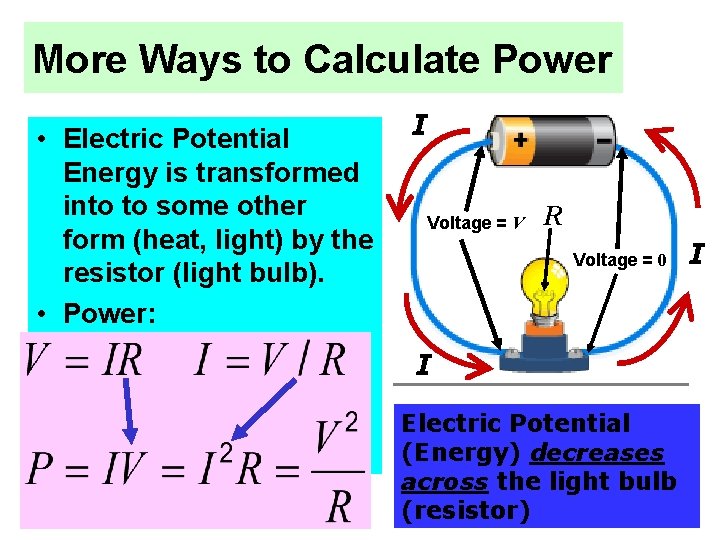 More Ways to Calculate Power • Electric Potential Energy is transformed into to some