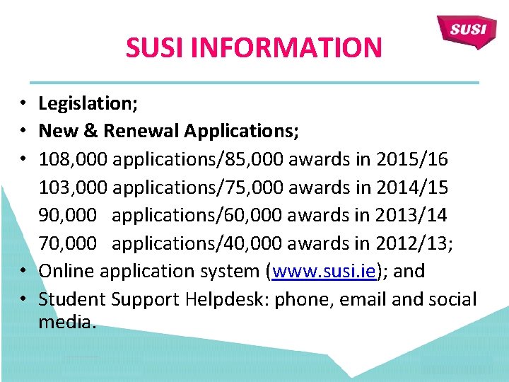 SUSI INFORMATION • Legislation; • New & Renewal Applications; • 108, 000 applications/85, 000